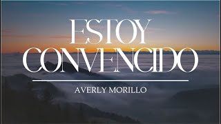 Estoy convencido  Averly Morillo  Letra [upl. by Eceirehs]