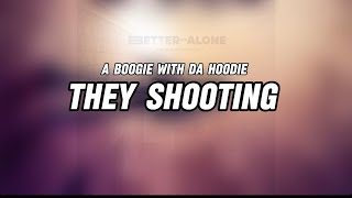 A Boogie Wit da Hoodie They Shooting Lyric Video [upl. by Soren948]