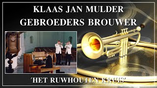 HET RUWHOUTEN KRUIS  GEBROEDERS BROUWER  TROMPET  KLAAS JAN MULDER  JOHANNES ORGEL [upl. by Duffie707]