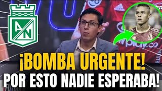 🚨💣MIRA ESTO AFICIONADO PUEDES CELEBRAR NOTICIA DEL ATLETICO NACIONAL HOYverde [upl. by Otilegna]