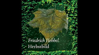 «Herbstbild» Friedrich Hebbel – vorgetragen von Tom von Arx [upl. by Weatherley]