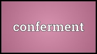 Conferment Meaning [upl. by Ulah941]