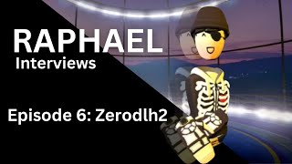 Raphael Interviews Episode 6 Zerodlh2 [upl. by Davenport]