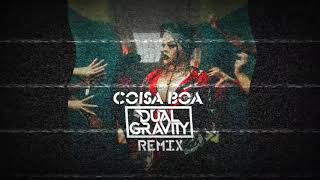 Gloria Groove  Coisa Boa Dual Gravity Remix [upl. by Gnuy]