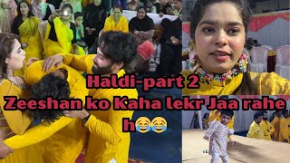 Haldi part2  Zeeshan ko Kaha lekr Jaa rahe h  Haifa’s vlog [upl. by Trevorr652]