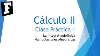 Integrales por Manipulación Algebraica  Cálculo II Clase Práctica 1 [upl. by Onitnevuj]