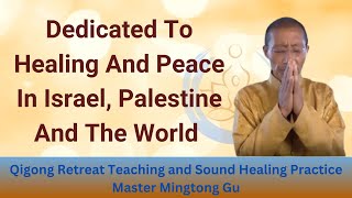 Qigong Teaching amp Practice  Dedicated To The Healing amp Peace In Israel amp World By Master Mingtong [upl. by Elleron]