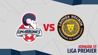 📹🐏  Cimarrones Premier vs Leones Negros  Liga Premier  Jornada 33 [upl. by Rodenhouse480]