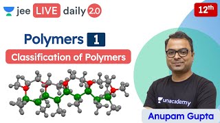 JEE Polymers L1  Class 12  Unacademy JEE  JEE Chemistry  Anupam Gupta [upl. by Adamok]