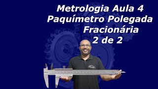 Metrologia Aula 4 Leitura Paquímetro Polegada Fracionária Parte 2 de 2 [upl. by Maressa]