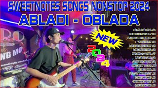 🇵🇭 NEW 💥 ABLADI  OBLADA🍀 Best of OPM Love Songs 2023💖 Sweetnotes Songs Nonstop 2024 [upl. by Hines]