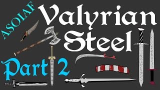 ASOIAF  Valyrian Steel Part 2 of 2  Book Spoilers  Focus Series [upl. by Mikaela]