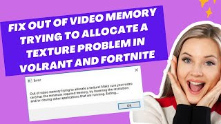 Fix Out of Video Memory Trying to Allocate a Texture Problem In Volrant and Fortnite [upl. by Neelrak]