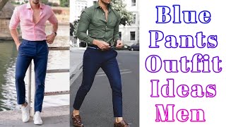 Blue Pants Matching Shirt Ideas Men  Blue Pant Outfit Ideas  by Look Stylish [upl. by Midan]