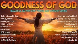 GOODNESS OF GOD HOSANNA ✝✝ Hillsong Worship Christian Worship Songs 2024✝✝ Morning Worship Songs [upl. by Alvar510]