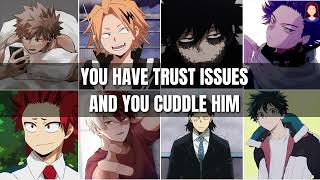 You have trust issues and cuddle with him  Mha x listener [upl. by Louis]