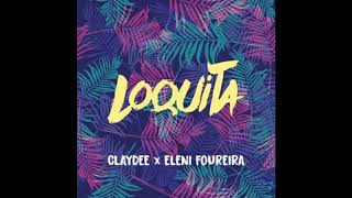 Claydee Feat Eleni Foureira  Loquita [upl. by Faso]