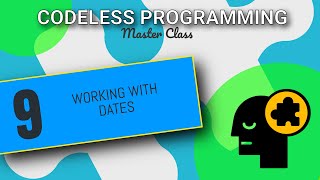 Working With Dates in Codeless Programming  Codeless Programming Course  Pt 9 [upl. by Atnim]