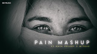 Pain Mashup ft Zack Knight X Mitraz  SR Music  2024 [upl. by Rena]