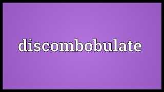 Discombobulate Meaning [upl. by Arbuckle336]