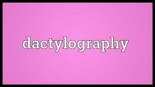 Dactylography Meaning [upl. by Annawoj]