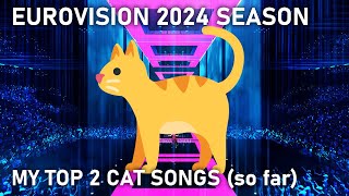 Eurovision 2024 Season  My top 2 Cat Songs so far [upl. by Enelam]