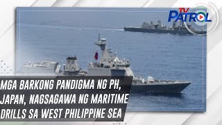 Mga barkong pandigma ng PH Japan nagsagawa ng maritime drills sa West Philippine Sea  TV Patrol [upl. by Yrrab]