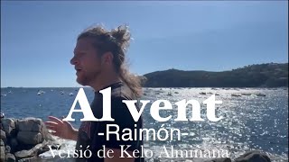 Al vent  Raimón  Versió de Kelo [upl. by Mendel881]