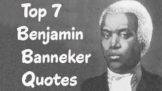 Top 7 Benjamin Banneker Quotes  The free African American almanac author [upl. by Mairim94]