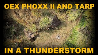 Oex Phoxx ll And Tarp In A Thunderstorm [upl. by Adamski547]