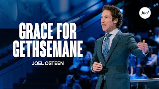 Grace For Gethsemane  Joel Osteen [upl. by Natrav]