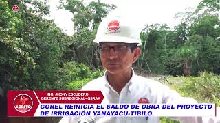 GOREL REINICIA EL SALDO DE OBRA DEL PROYECTO DE IRRIGACIÓN YANAYACU TIBILO [upl. by Aicena]