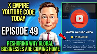 X Empire Episode 49 Code Today  X Empire Youtube Code Today  Reshoring why Global businesses are [upl. by Bianka973]