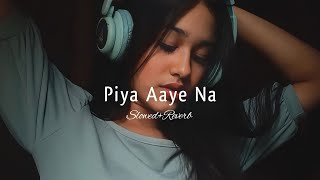 Piya Aaye Na  Tulsi Kumar amp KK  Slowed Reverb  Lofi Mix  Abhijit 3o [upl. by Enytsirhc]