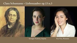 Liebeszauber op13 n1  Clara Schumann  Georgia Tryfona Sopran  Yao Yue Pianist [upl. by Dnartreb]