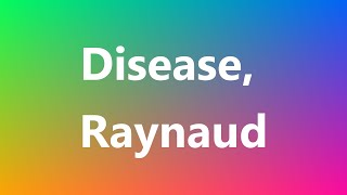 Disease Raynaud  Medical Definition and Pronunciation [upl. by Ainaj]