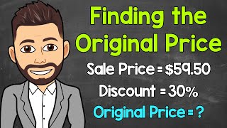 Finding the Original Price Given the Sale Price and Percent Discount  Math with Mr J [upl. by Eerac562]