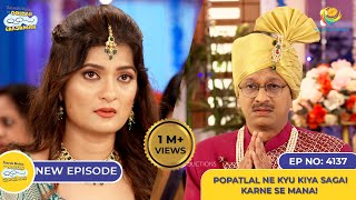 NEW Ep 4137  Popatlal Ne Kyu Kiya Sagai Karne se Mana I Taarak Mehta Ka Ooltah Chashmah [upl. by Namyaw751]