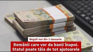 Reguli noi din 1 ianuarie Românii care vor da banii înapoi Statul poate tăia de tot ajutoarele [upl. by Yrogerg]