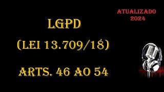 LGPD  Lei 1370918  arts 46 ao 54 ATUALIZADA 2024 [upl. by Silrac]