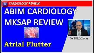 ABIM MKSAP  CARDIOLOGY REVIEW  ATRIAL FLUTTER  Dr Nik Nikam [upl. by Ainola674]