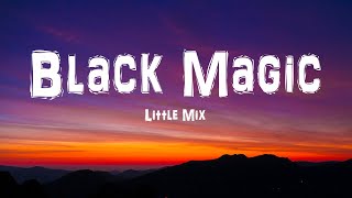 Little Mix  Black Magic Lyrics [upl. by Aidole208]