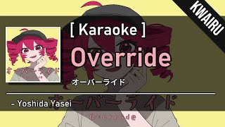 Karaoke Override オーバーライド  Yoshida Yasei [upl. by Tayyebeb]