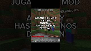 JUGANDO EL MOD DE THE ANOMALY EN MINECRAFT 🗣️🔥 minecraft minecraftmods humor [upl. by Tamqrah901]