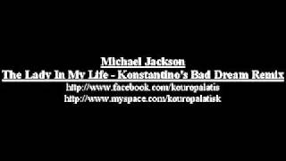 Michael Jackson  The Lady In My Life  Konstantinos Bad Dream Remix [upl. by Senecal]