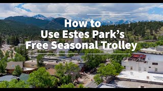 Ride Estes Parks FREE Downtown Trolley [upl. by Eelam866]