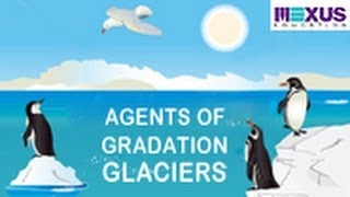 Agents of Gradation  Glaciers [upl. by Aranat]