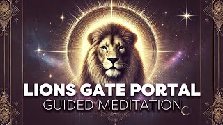 Lions Gate Portal GUIDED MEDITATION for manifestation 2024 [upl. by Sedaiuqlem]