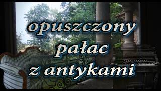 OPUSZCZONY PAŁAC Z ANTYKAMI BIEGAMPOWSI Niesamowite wnętrza zapomnianego pałacu w Polsce [upl. by Zebe447]