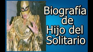 Biografía de Hijo del Solitario [upl. by Ligetti392]